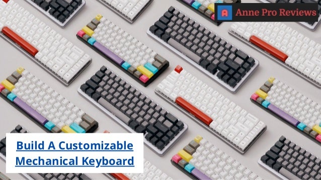 Build A Customizable
Mechanical Keyboard
 