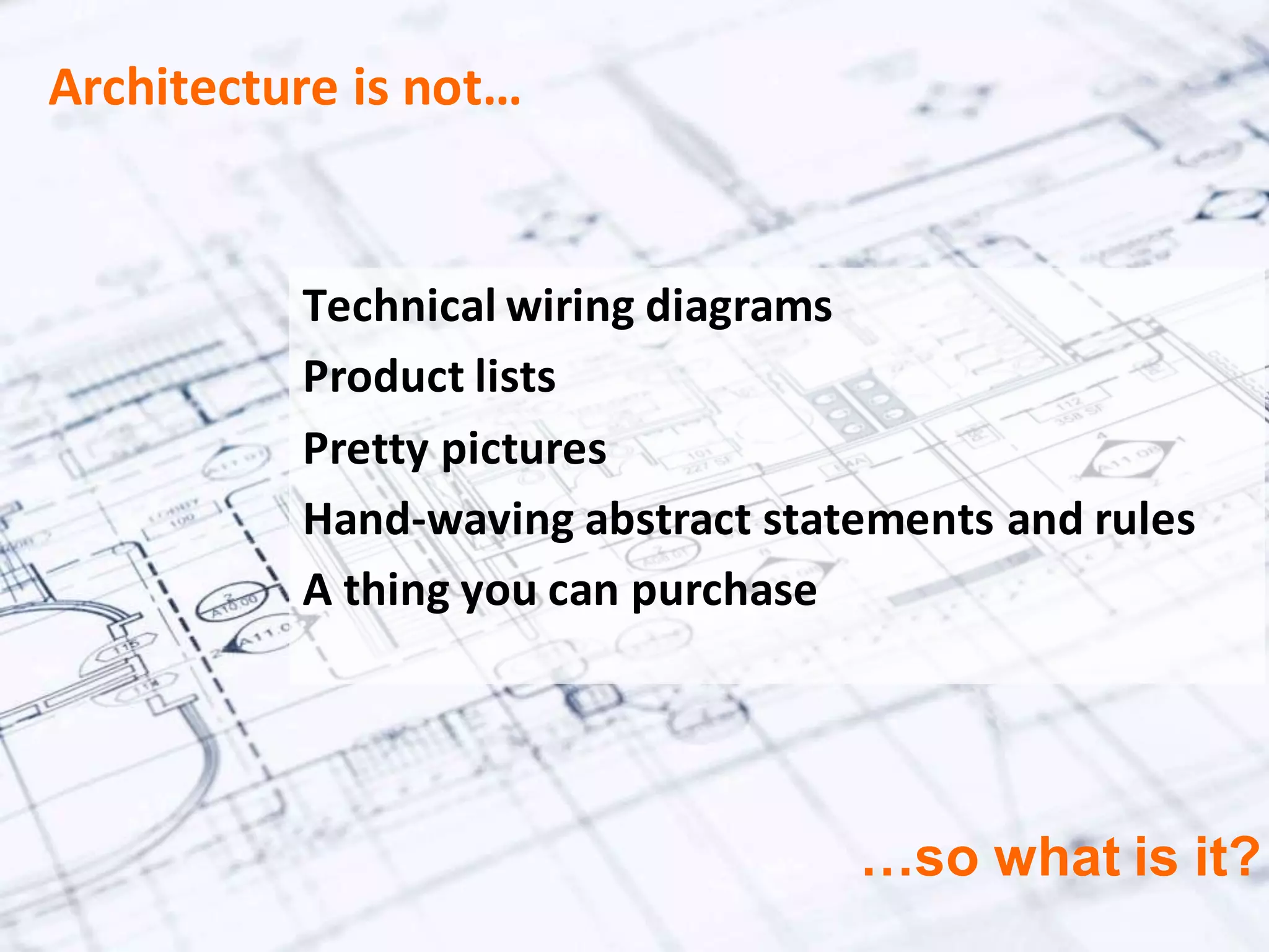 Copyright Third Nature, Inc.
Technical wiring diagrams
Product lists
Pretty pictures
Hand-waving abstract statements and rules
A thing you can purchase
…so what is it?
Architecture is not…
 