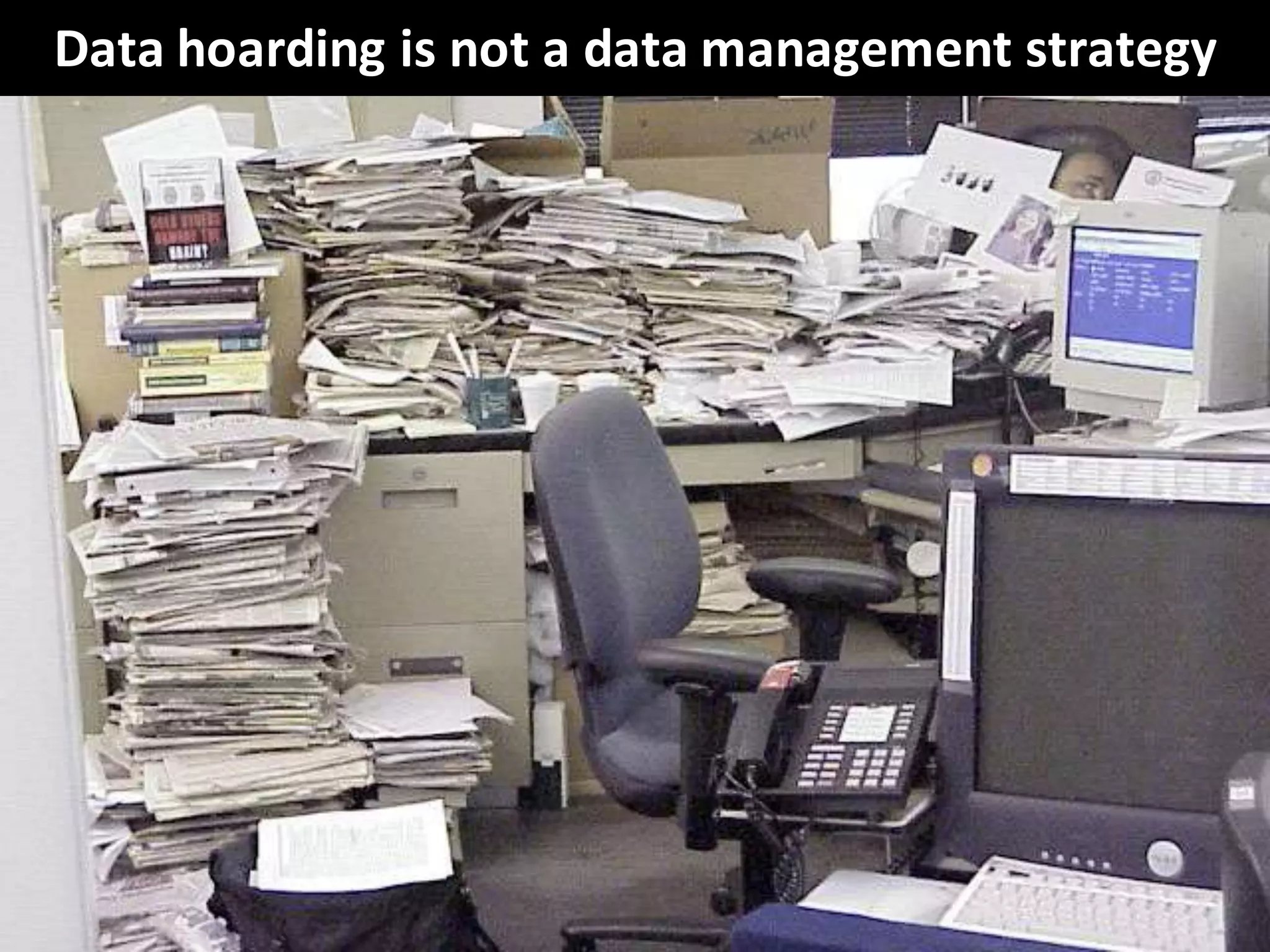 Copyright Third Nature, Inc.
Data hoarding is not a data management strategy
 