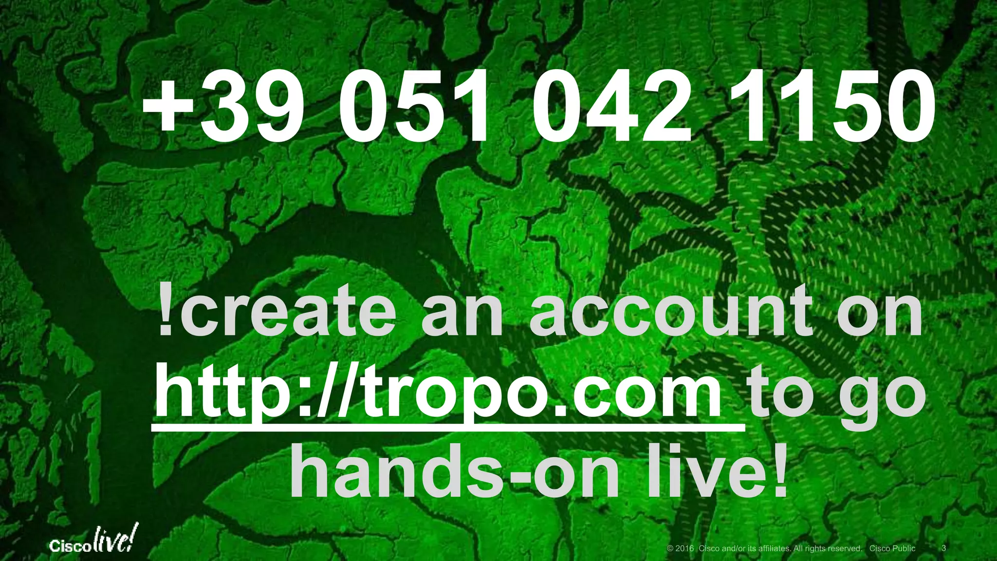 +39 051 042 1150
!create an account on
http://tropo.com to go
hands-on live!
 
