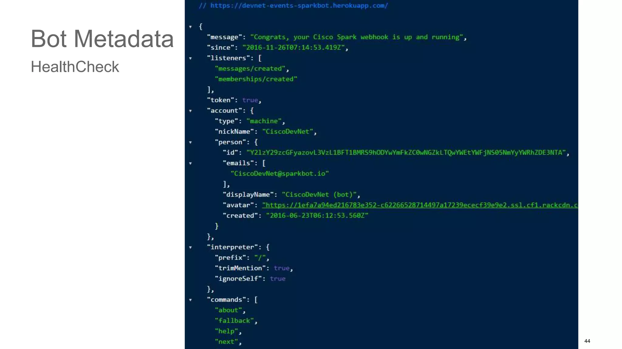 © 2016 Cisco and/or its affiliates. All rights reserved. Cisco Public 44
Bot Metadata
HealthCheck
 