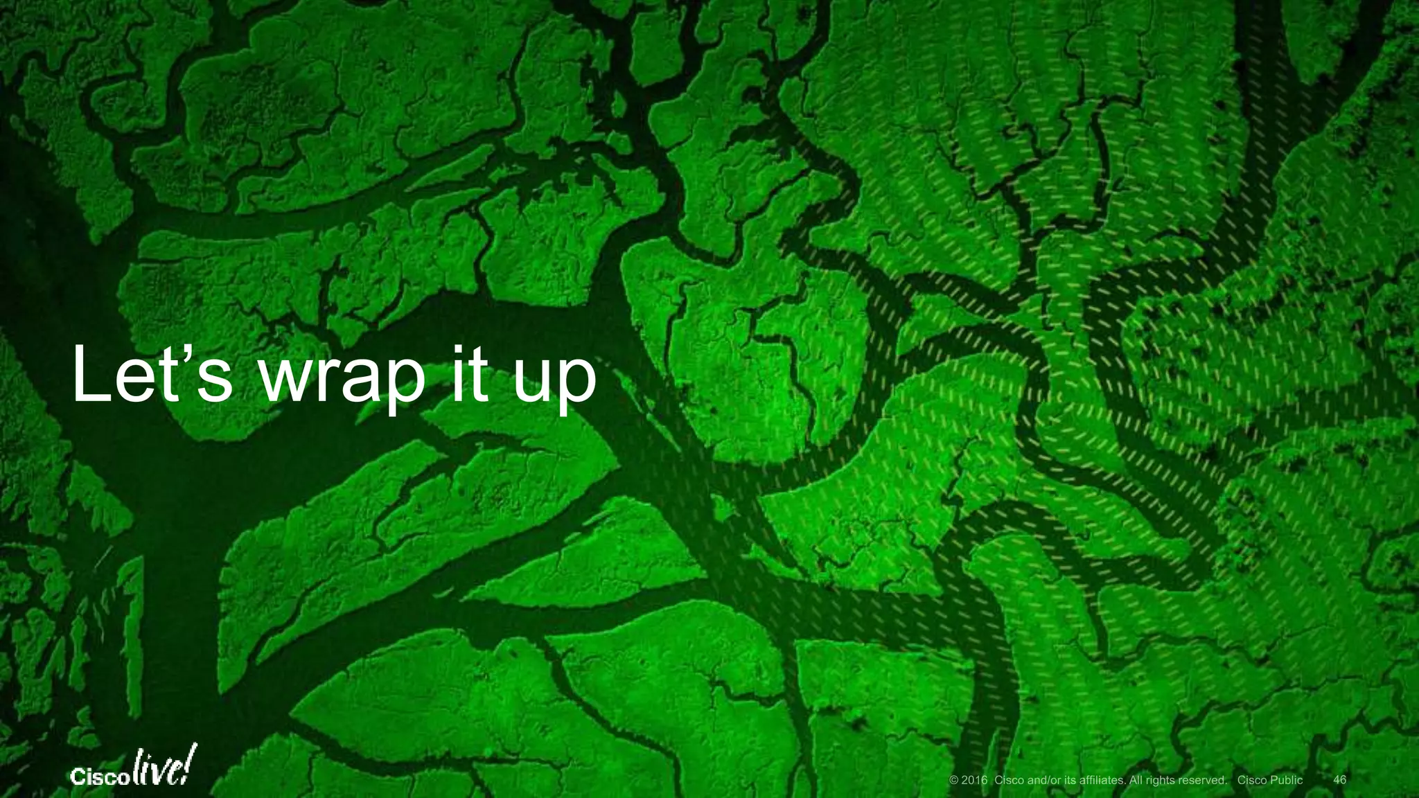 Let’s wrap it up
 