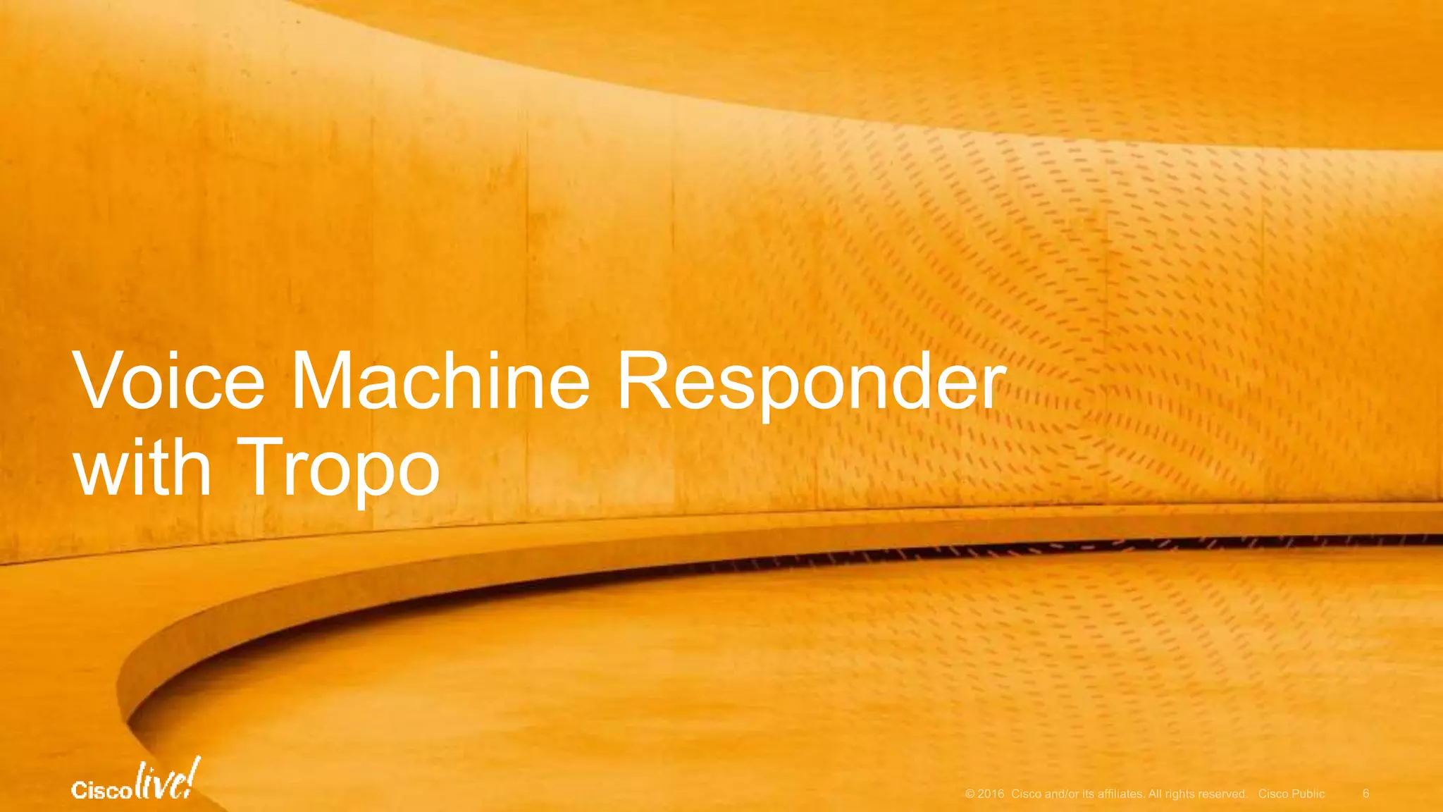 Voice Machine Responder
with Tropo
 