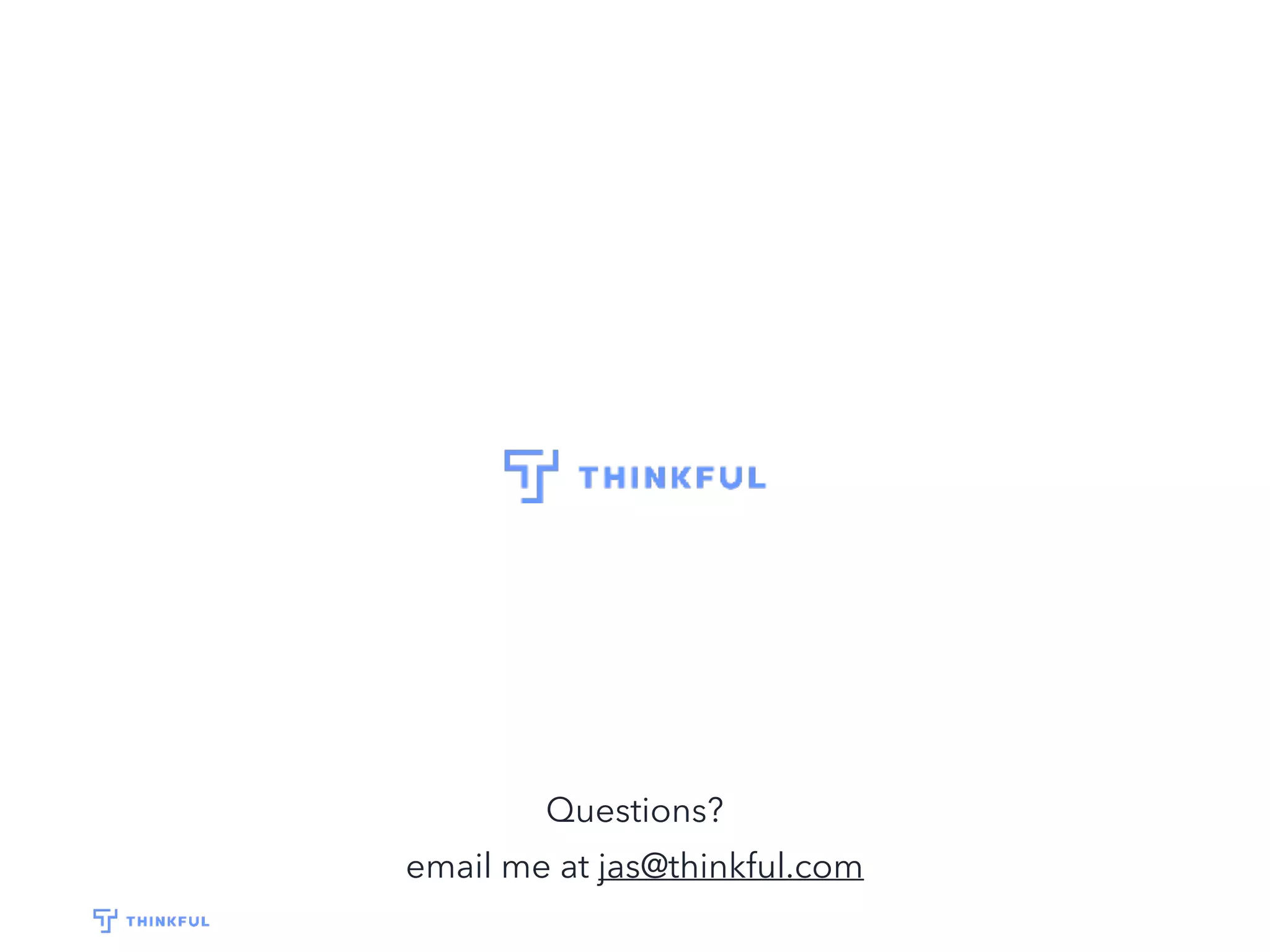 Questions? email me at jas@thinkful.com 