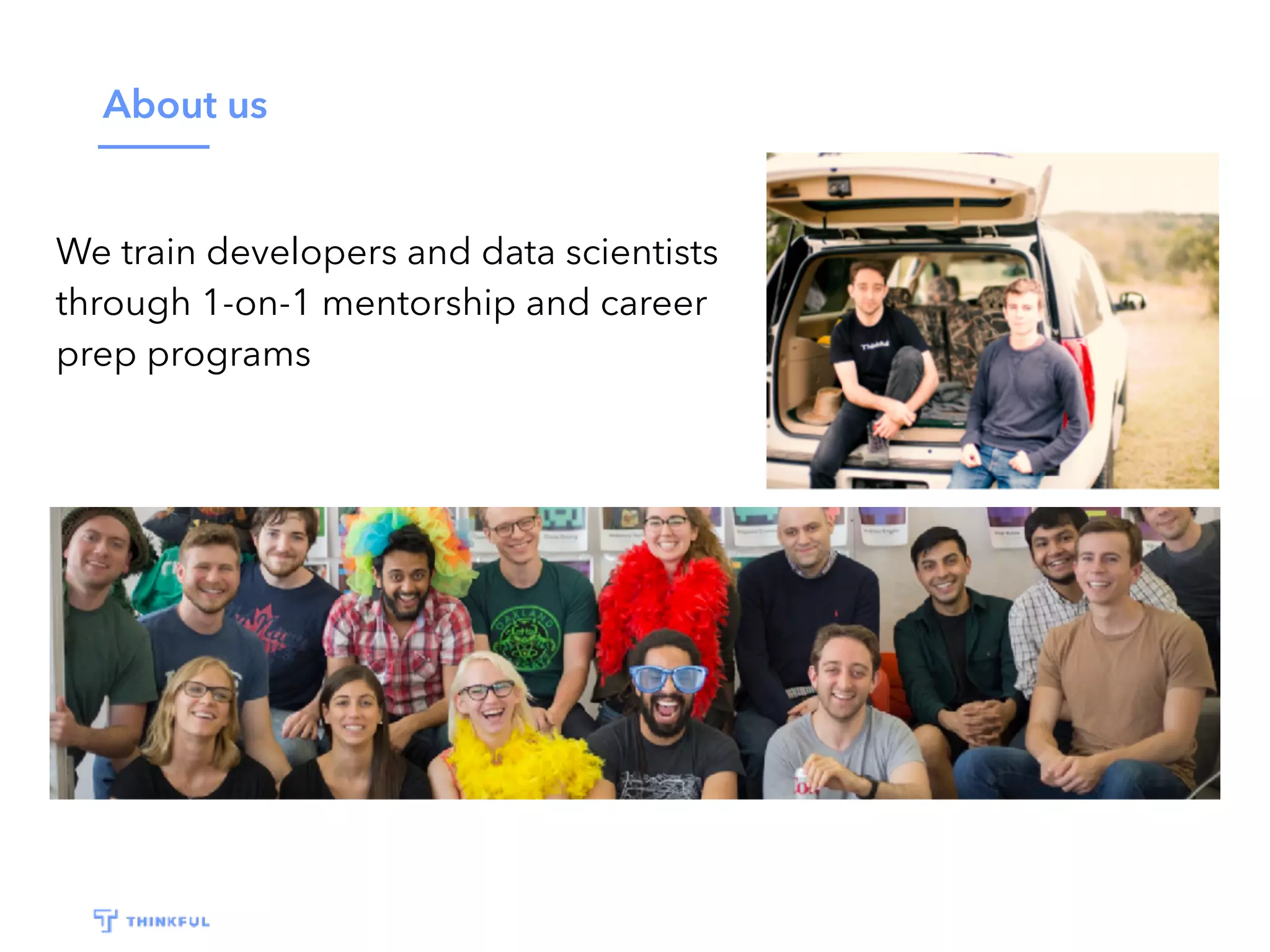 About us We train developers and data scientists through 1-on-1 mentorship and career prep programs 