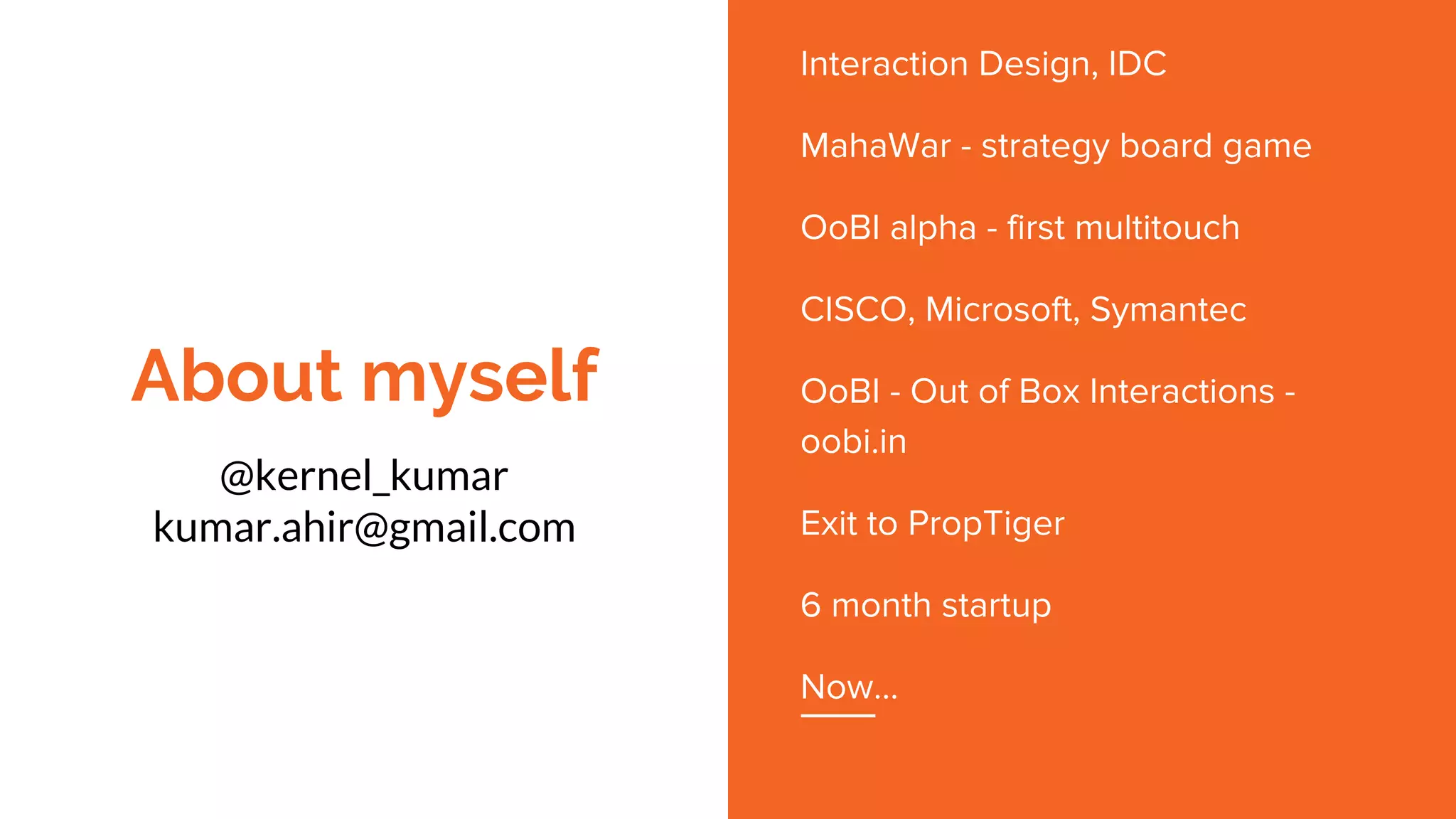 About myself
@kernel_kumar
kumar.ahir@gmail.com
 