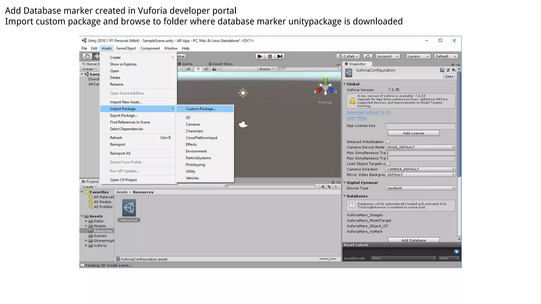 Add Database marker created in Vuforia developer portal
Import custom package and browse to folder where database marker unitypackage is downloaded
 