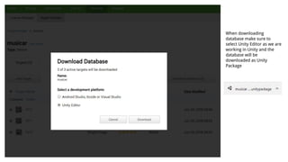 When downloading
database make sure to
select Unity Editor as we are
working in Unity and the
database will be
downloaded as Unity
Package
 
