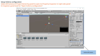Set up image target
Click in Scene area and hit “F” key. This will focus on the selected GameObject.
Make sure you have se...
