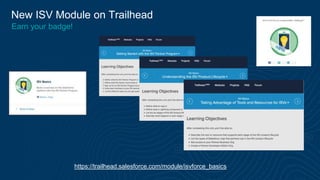 New ISV Module on Trailhead
Earn your badge!
https://trailhead.salesforce.com/module/isvforce_basics
 