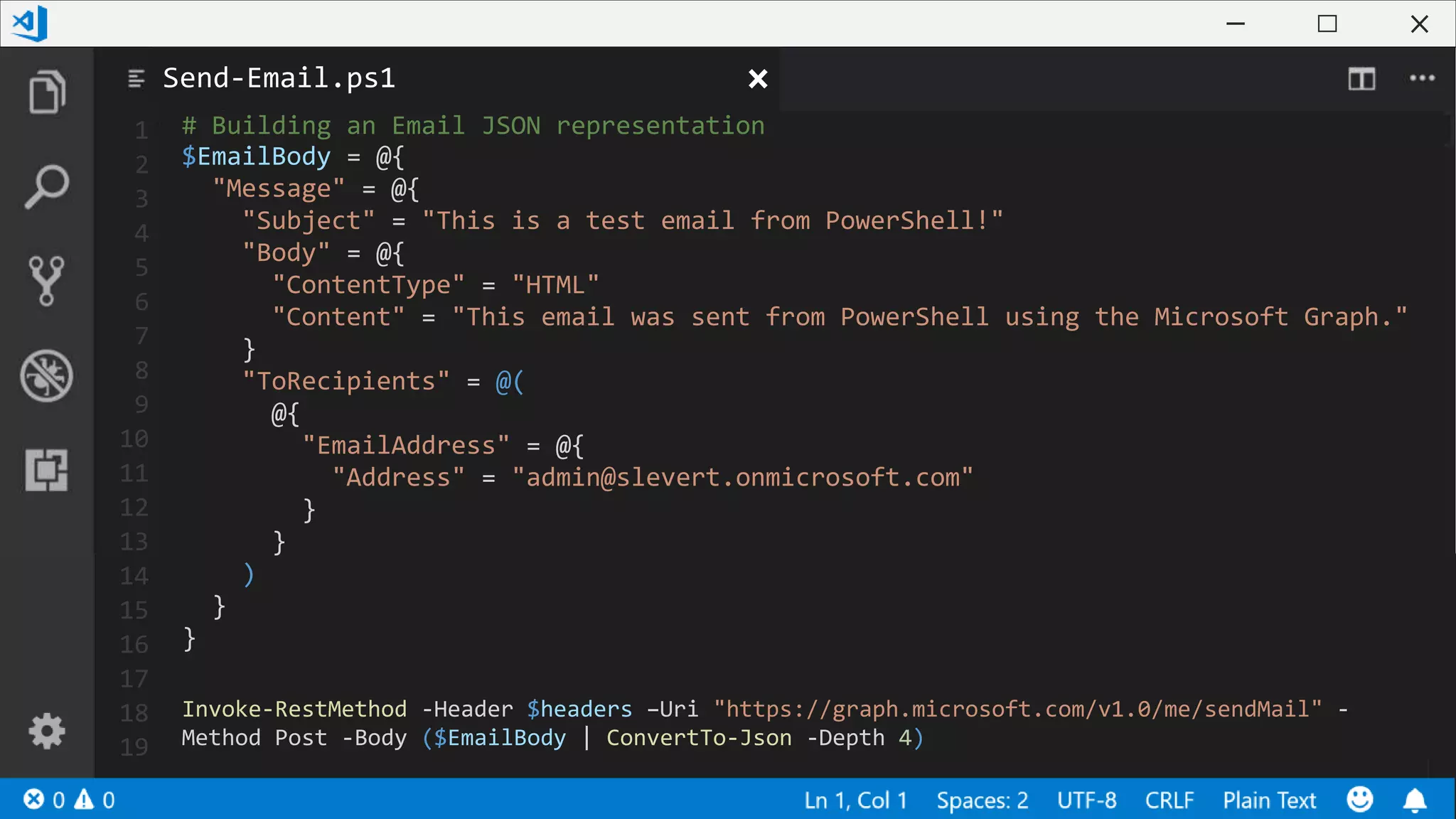 1
2
3
4
5
6
7
8
9
10
11
12
13
14
15
16
17
18
19
# Building an Email JSON representation
$EmailBody = @{
"Message" = @{
"Subject" = "This is a test email from PowerShell!"
"Body" = @{
"ContentType" = "HTML"
"Content" = "This email was sent from PowerShell using the Microsoft Graph."
}
"ToRecipients" = @(
@{
"EmailAddress" = @{
"Address" = "admin@slevert.onmicrosoft.com"
}
}
)
}
}
Invoke-RestMethod -Header $headers –Uri "https://graph.microsoft.com/v1.0/me/sendMail" -
Method Post -Body ($EmailBody | ConvertTo-Json -Depth 4)
Send-Email.ps1
 