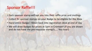 Sponsor Raffle!!!
• Each sponsor stamp will opt you into their raffle prize and mailings
• Collect 9+ sponsor stamps on yo...
