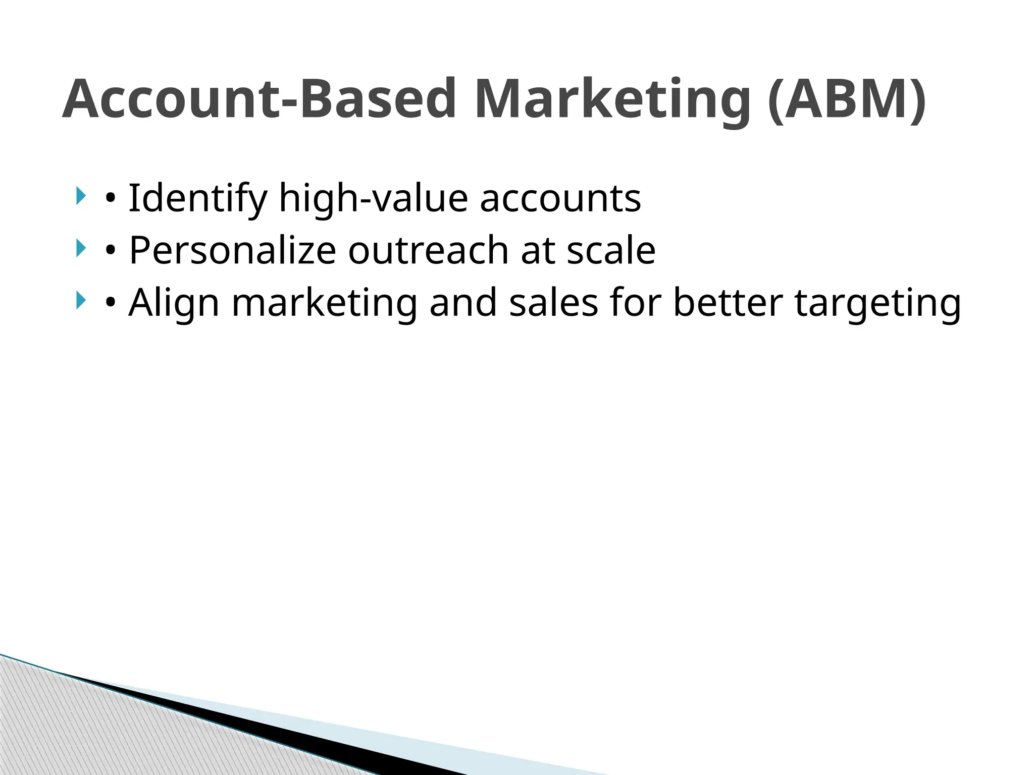  • Identify high-value accounts
 • Personalize outreach at scale
 • Align marketing and sales for better targeting
Account-Based Marketing (ABM)
 
