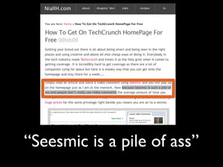 “Seesmic is a pile of ass”
 