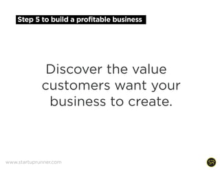 Define value propositions
www.startuprunner.com
 