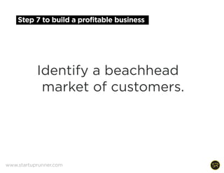 Conduct customer consults to test value propositions
www.startuprunner.com
 