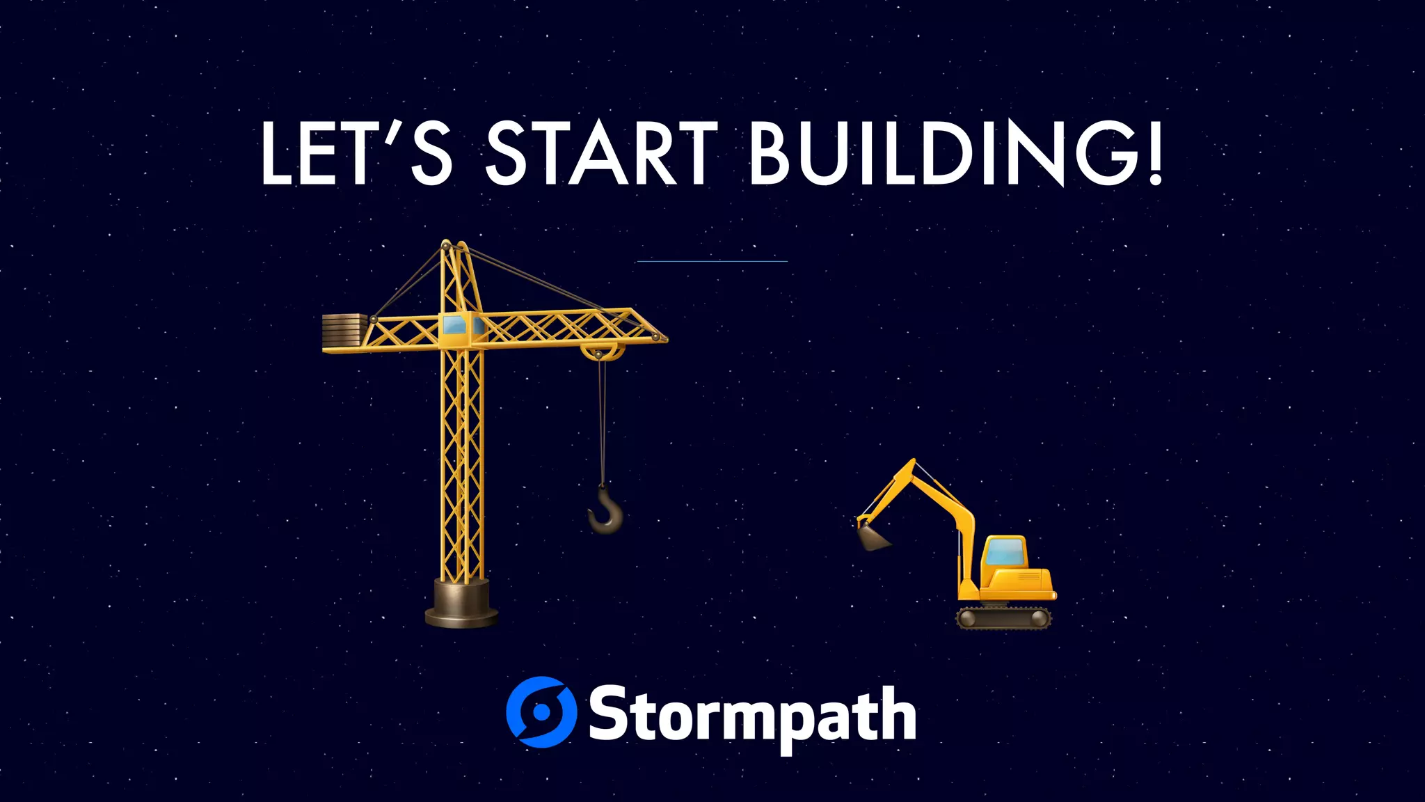 LET’S START BUILDING! 