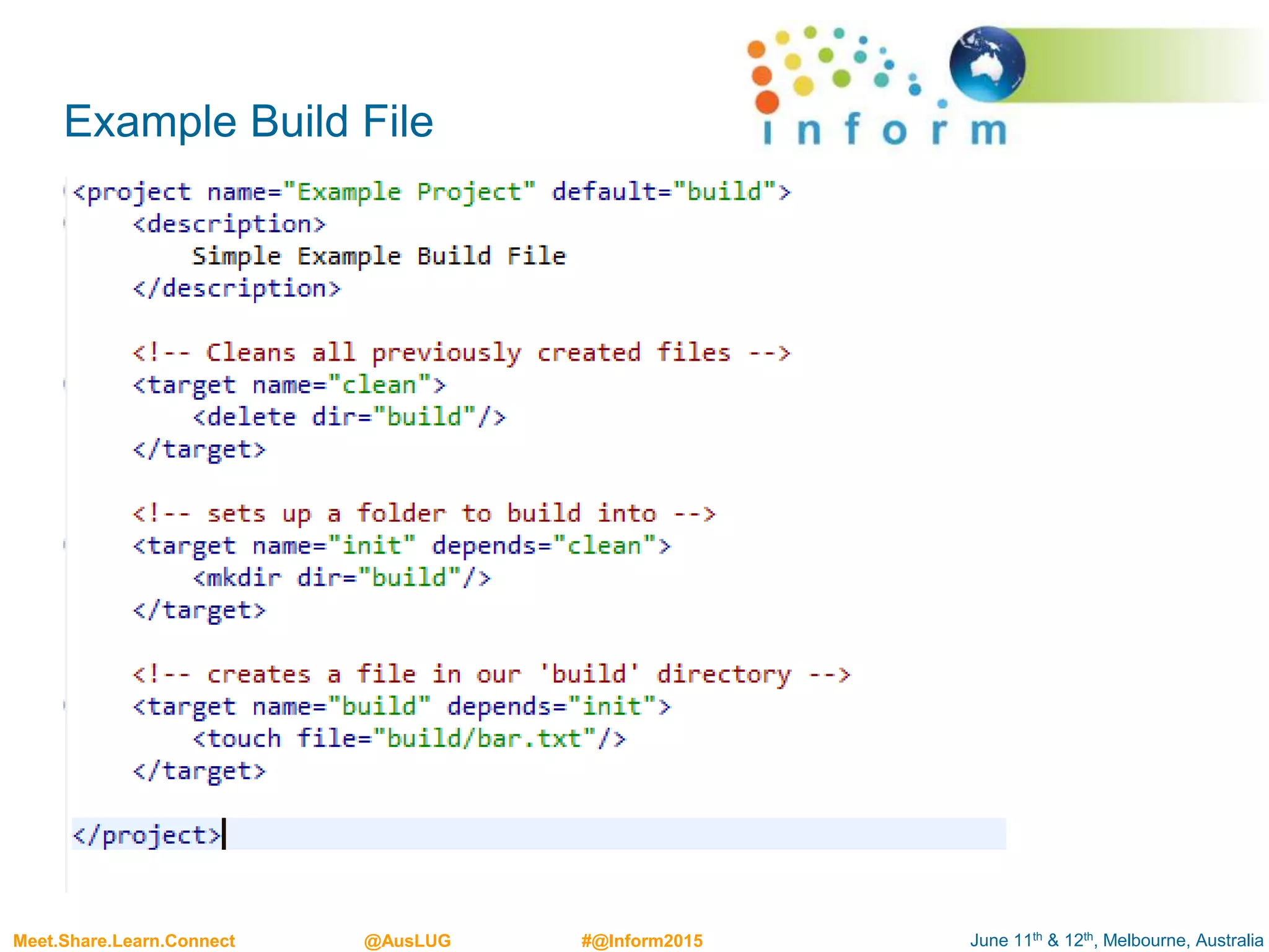 June 11th & 12th, Melbourne, AustraliaMeet.Share.Learn.Connect @AusLUG #@Inform2015
Example Build File
 