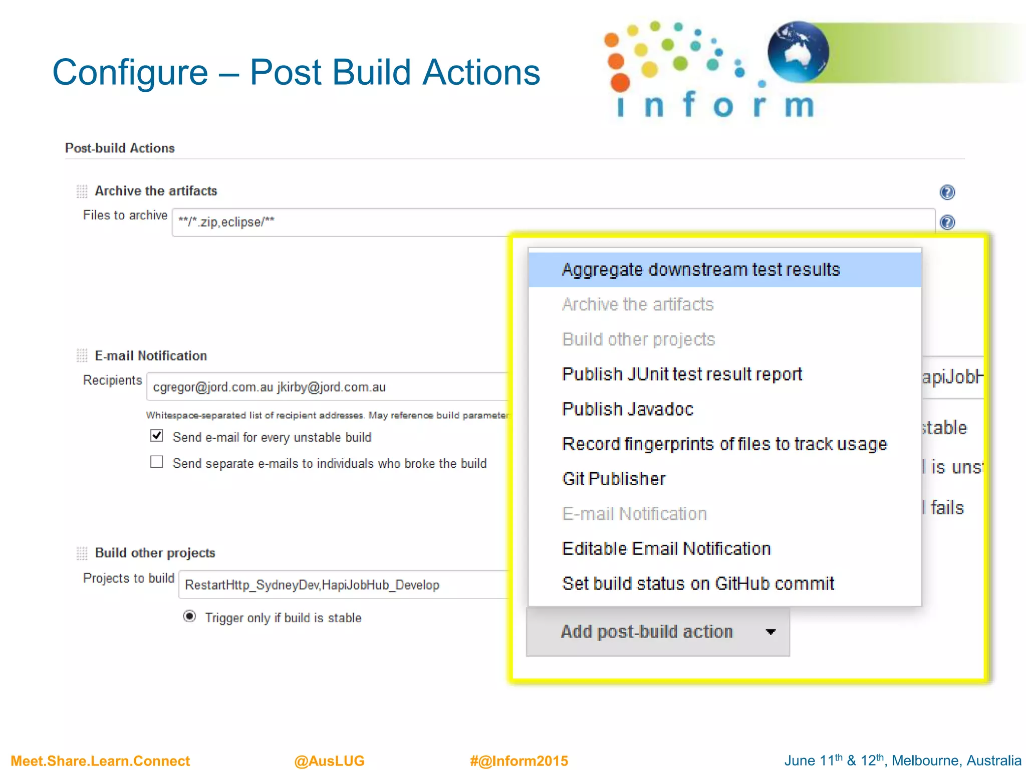 June 11th & 12th, Melbourne, AustraliaMeet.Share.Learn.Connect @AusLUG #@Inform2015
Configure – Post Build Actions
 