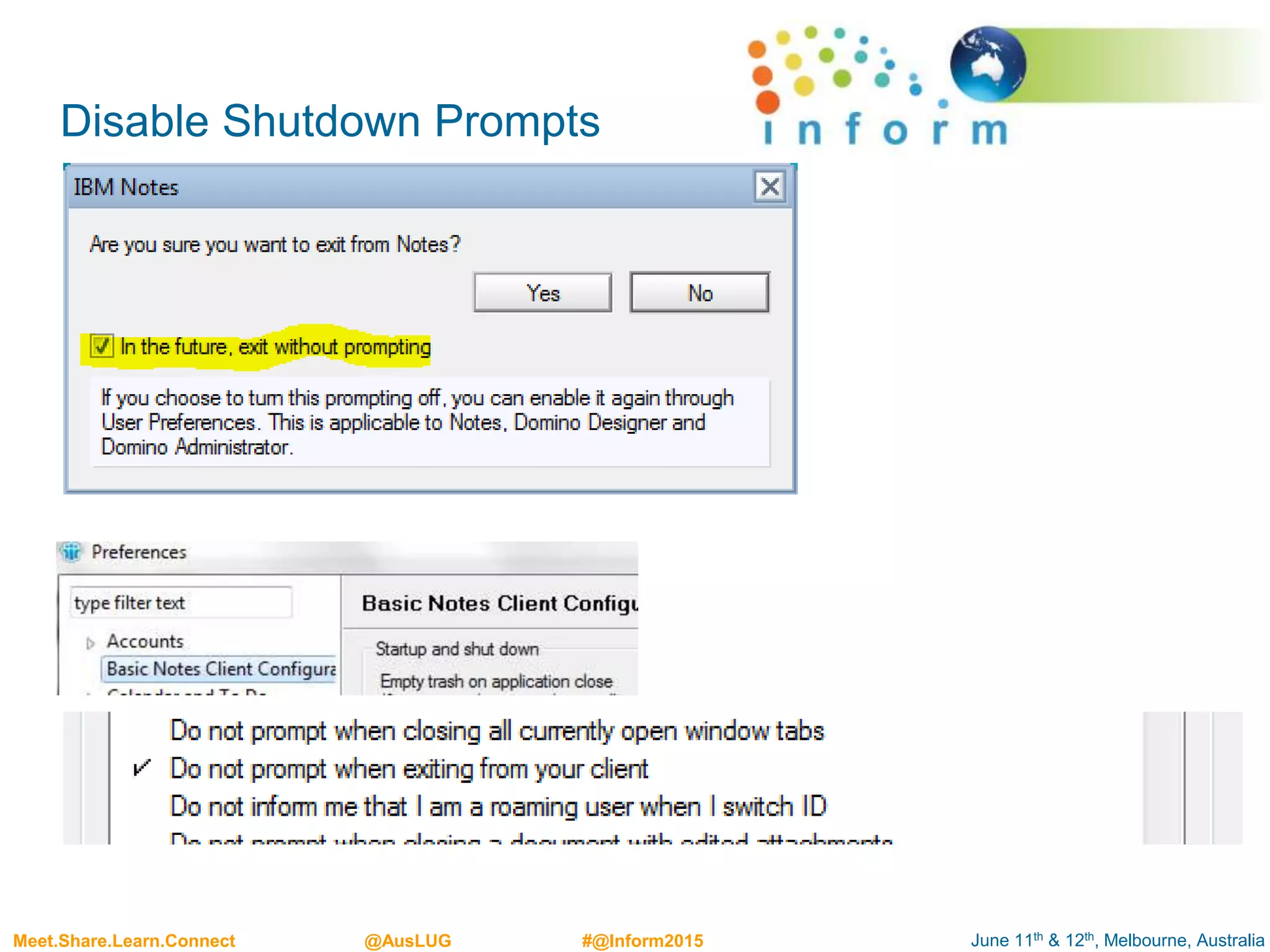 June 11th & 12th, Melbourne, AustraliaMeet.Share.Learn.Connect @AusLUG #@Inform2015
Disable Shutdown Prompts
 