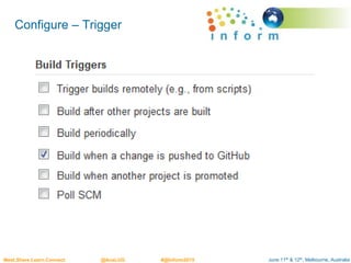 June 11th & 12th, Melbourne, AustraliaMeet.Share.Learn.Connect @AusLUG #@Inform2015
Configure – Trigger
 