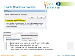 June 11th & 12th, Melbourne, AustraliaMeet.Share.Learn.Connect @AusLUG #@Inform2015
Disable Shutdown Prompts
 