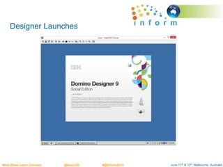 June 11th & 12th, Melbourne, AustraliaMeet.Share.Learn.Connect @AusLUG #@Inform2015
Designer Launches
 