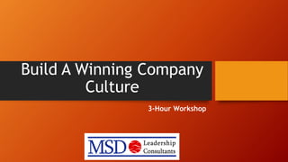 Build A Winning Company
Culture
3-Hour Workshop
 