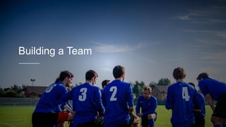 Building a Team
 