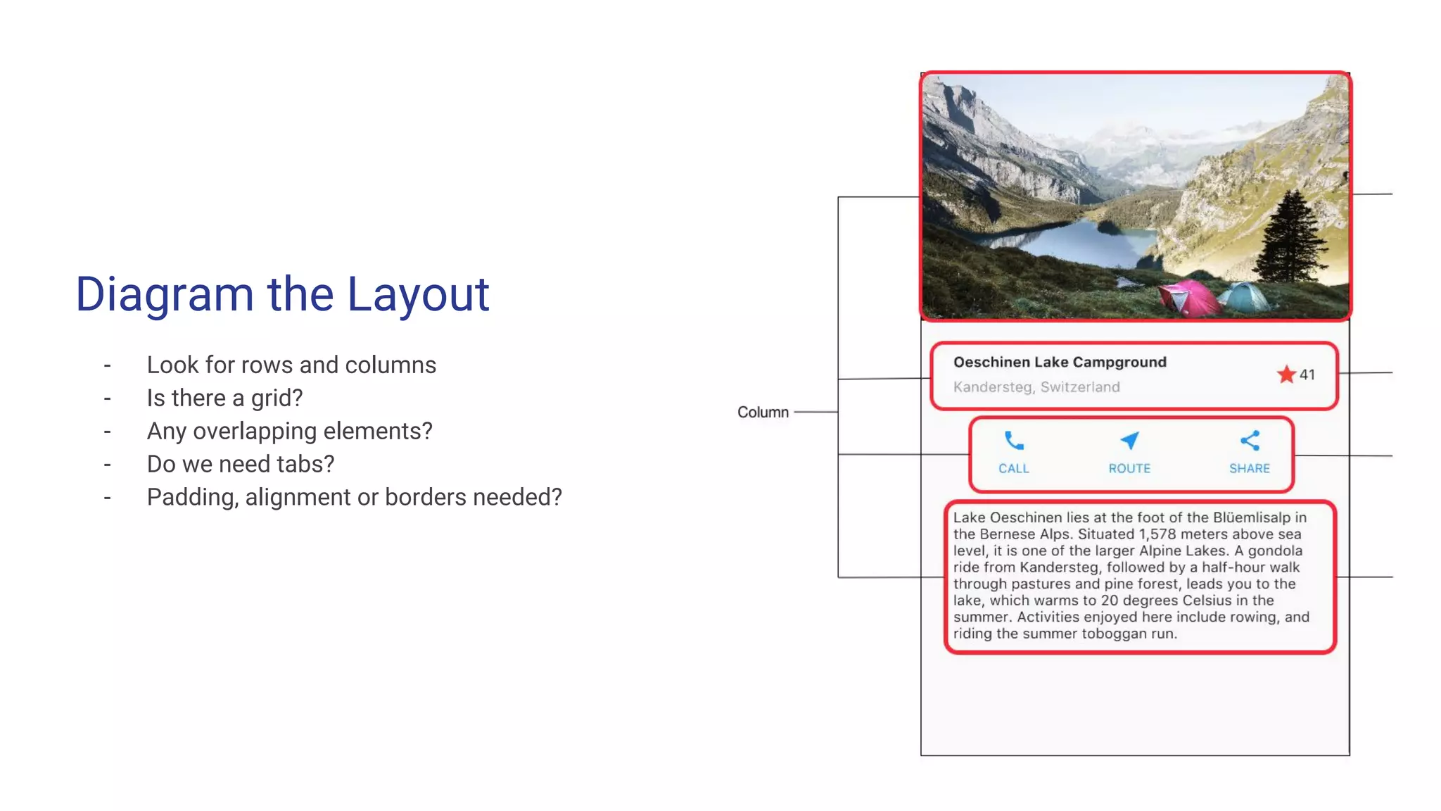 Diagram the Layout
- Look for rows and columns
- Is there a grid?
- Any overlapping elements?
- Do we need tabs?
- Padding, alignment or borders needed?
 