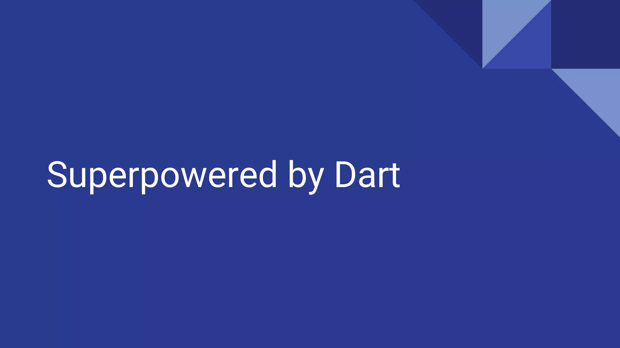 Superpowered by Dart
 