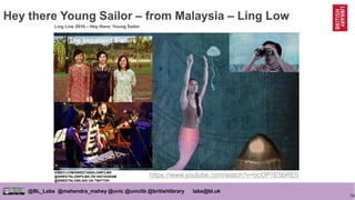 74
@BL_Labs @mahendra_mahey @uvic @uviclib @britishlibrary labs@bl.uk
Hey there Young Sailor – from Malaysia – Ling Low
Li...