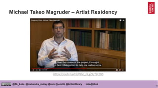 77
@BL_Labs @mahendra_mahey @uvic @uviclib @britishlibrary labs@bl.uk
Michael Takeo Magruder – Artist Residency
https://yo...
