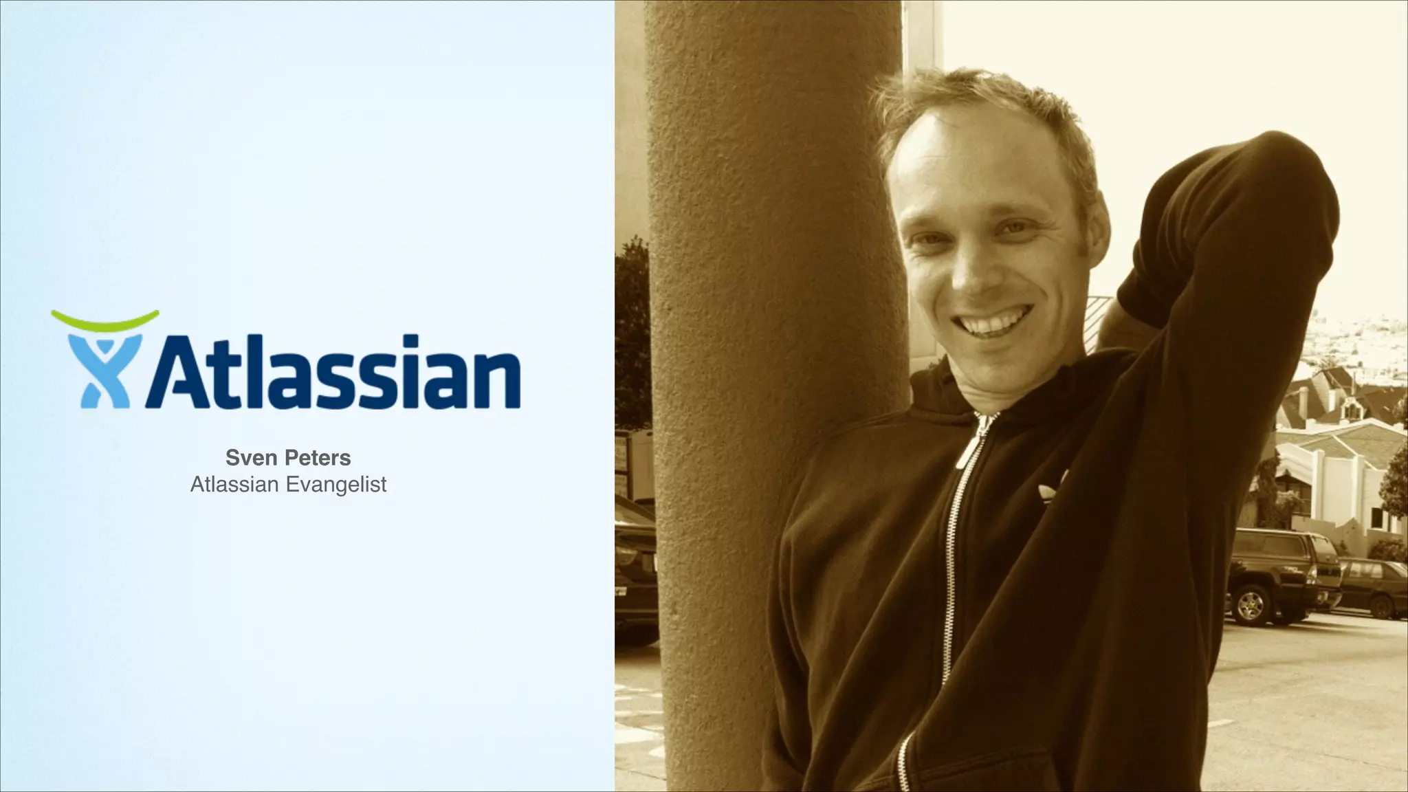 Sven Peters!
Atlassian Evangelist

 