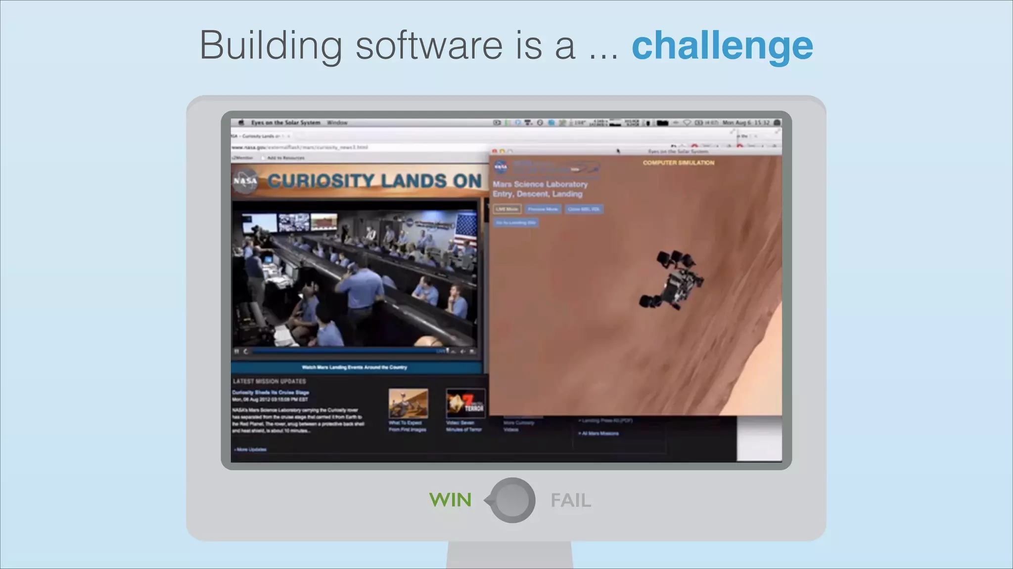 Building software is a ... challenge

WIN

FAIL

 