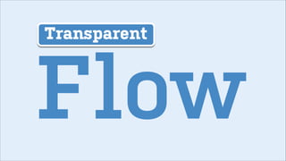 Transparent

Flow

 
