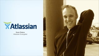 Sven Peters!
Atlassian Evangelist

 