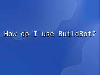What is BuildBot? 