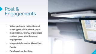 Post &
Engagements
▸ Video performs better than all
other types of Facebook posts
▸ Inspirational, funny, or practical
content generates the most
engagement
▸ Images & Information About Your
Events
▸ Facebook Live Anything
12
 
