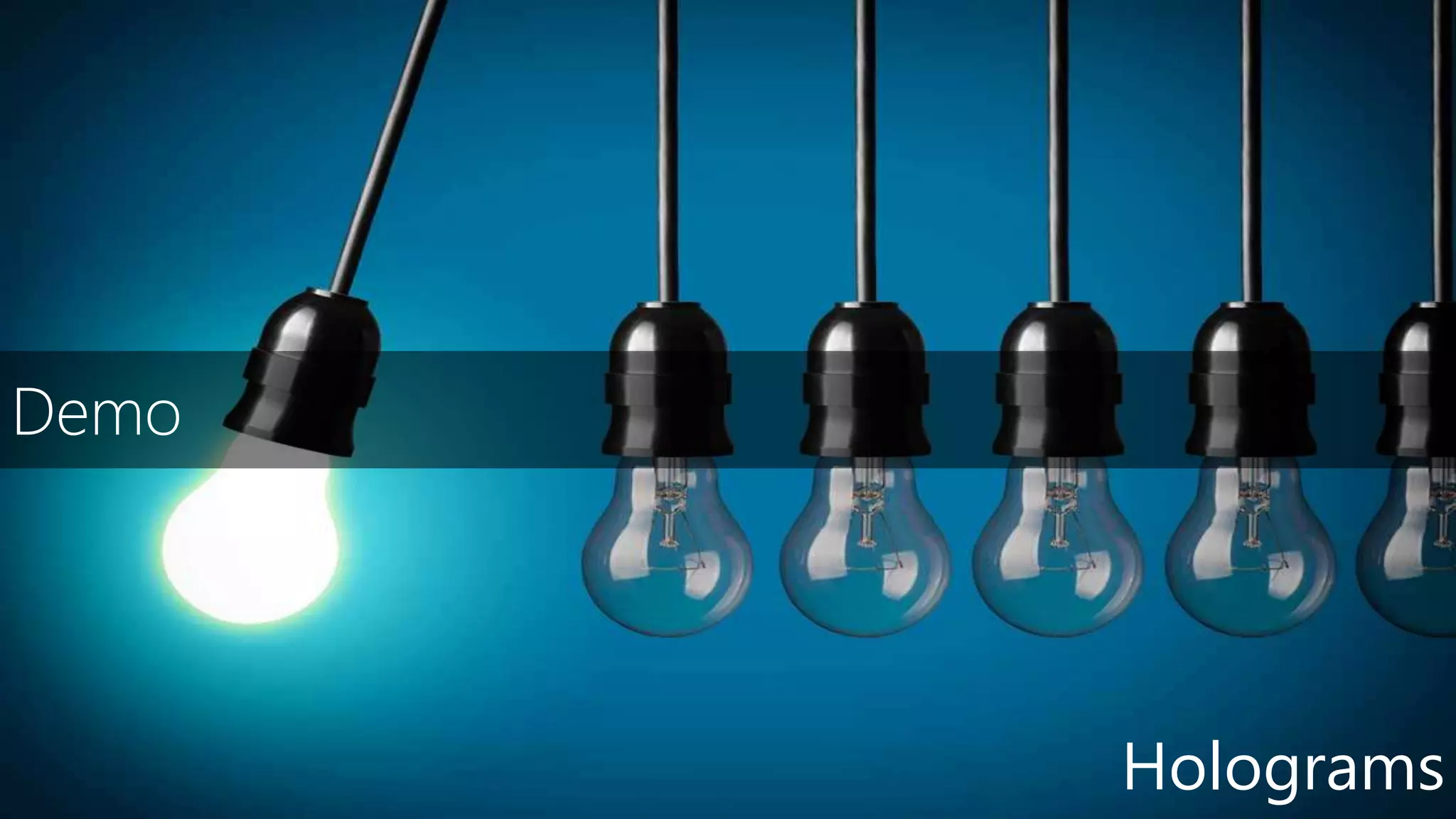 Demo
Holograms
 