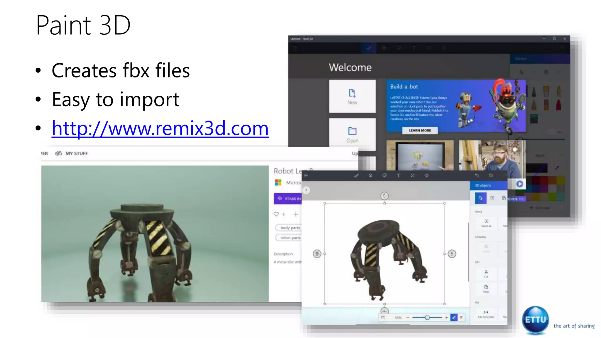 Paint 3D
• Creates fbx files
• Easy to import
• http://www.remix3d.com
 