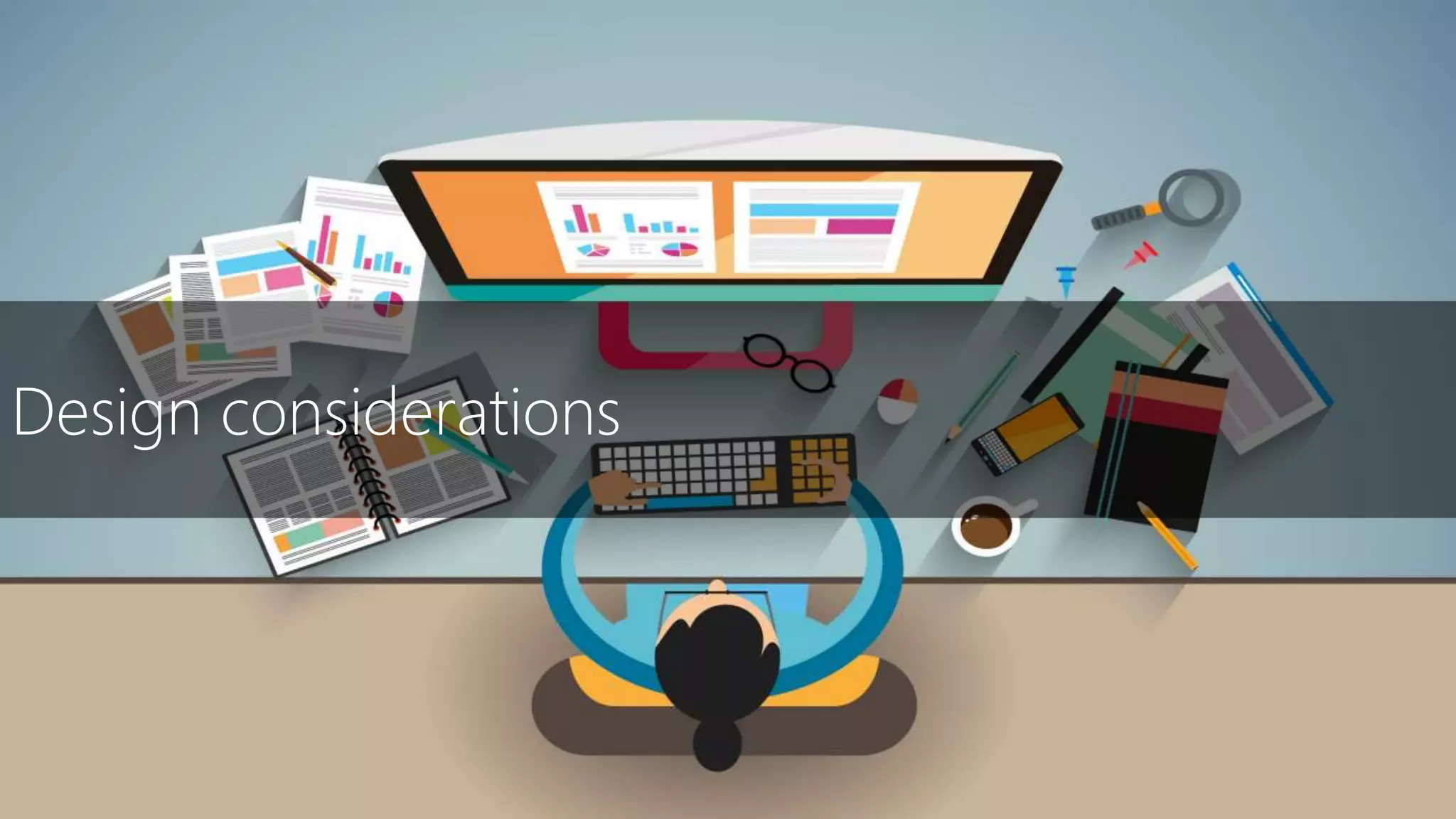 Design considerations
 