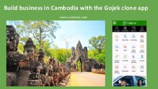 Build business in Cambodia with the Gojek clone app
www.cubetaxi.com
 
