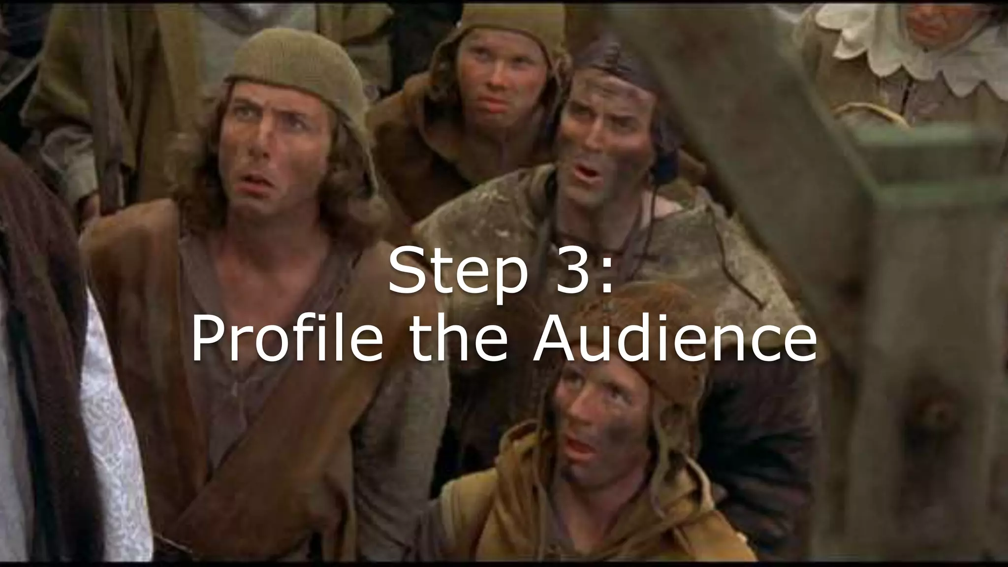 Step 3:
Profile the Audience
 