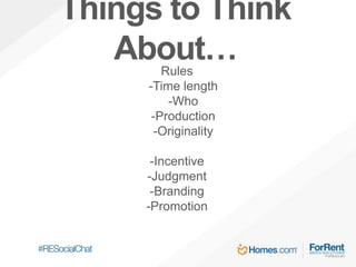 Rules
-Time length
-Who
-Production
-Originality
-Incentive
-Judgment
-Branding
-Promotion
Things to Think
About…
 