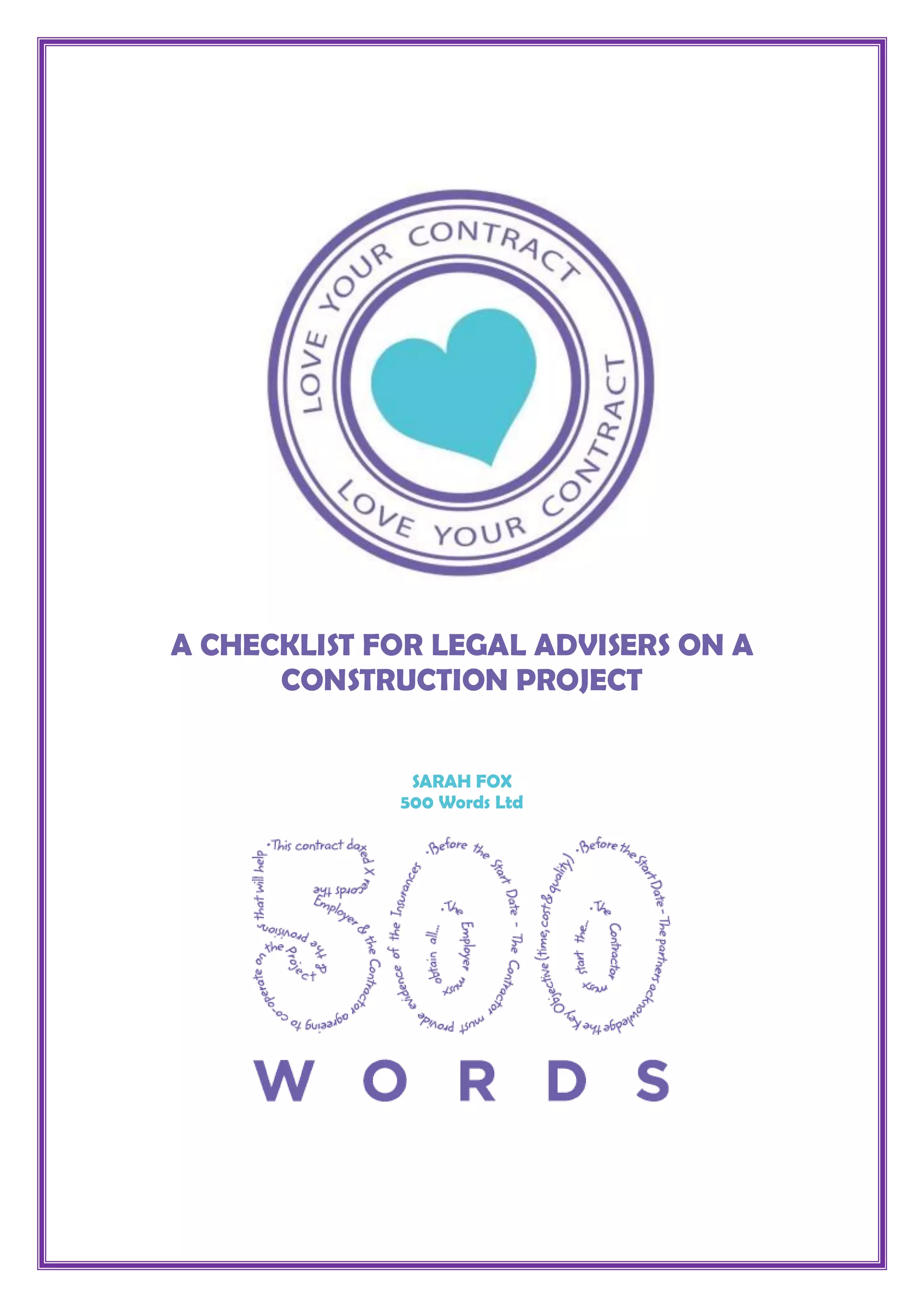 A CHECKLIST FOR LEGAL ADVISERS ON A
CONSTRUCTION PROJECT
SARAH FOX
500 Words Ltd
 