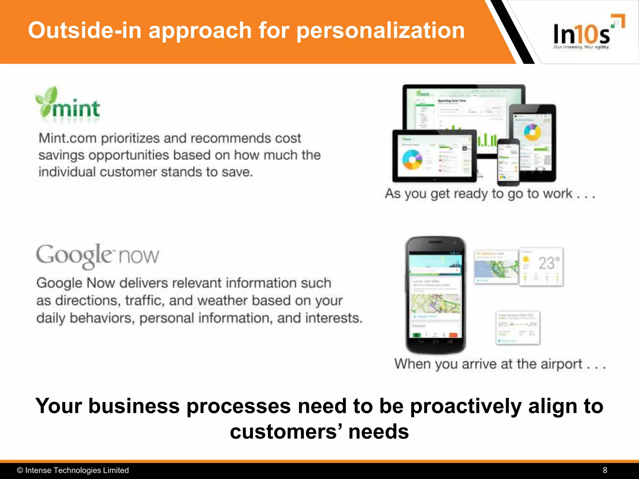 © Intense Technologies Limited
Outside-in approach for personalization
8
Your business processes need to be proactively align to
customers’ needs
 