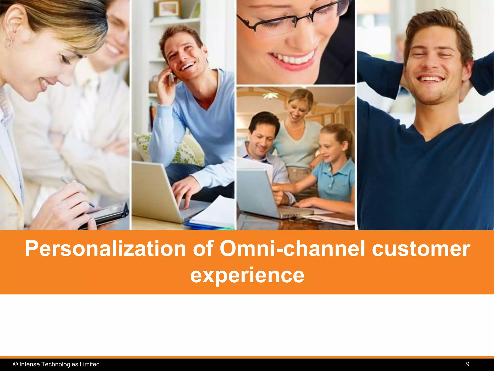 © Intense Technologies Limited 9
Personalization of Omni-channel customer
experience
 
