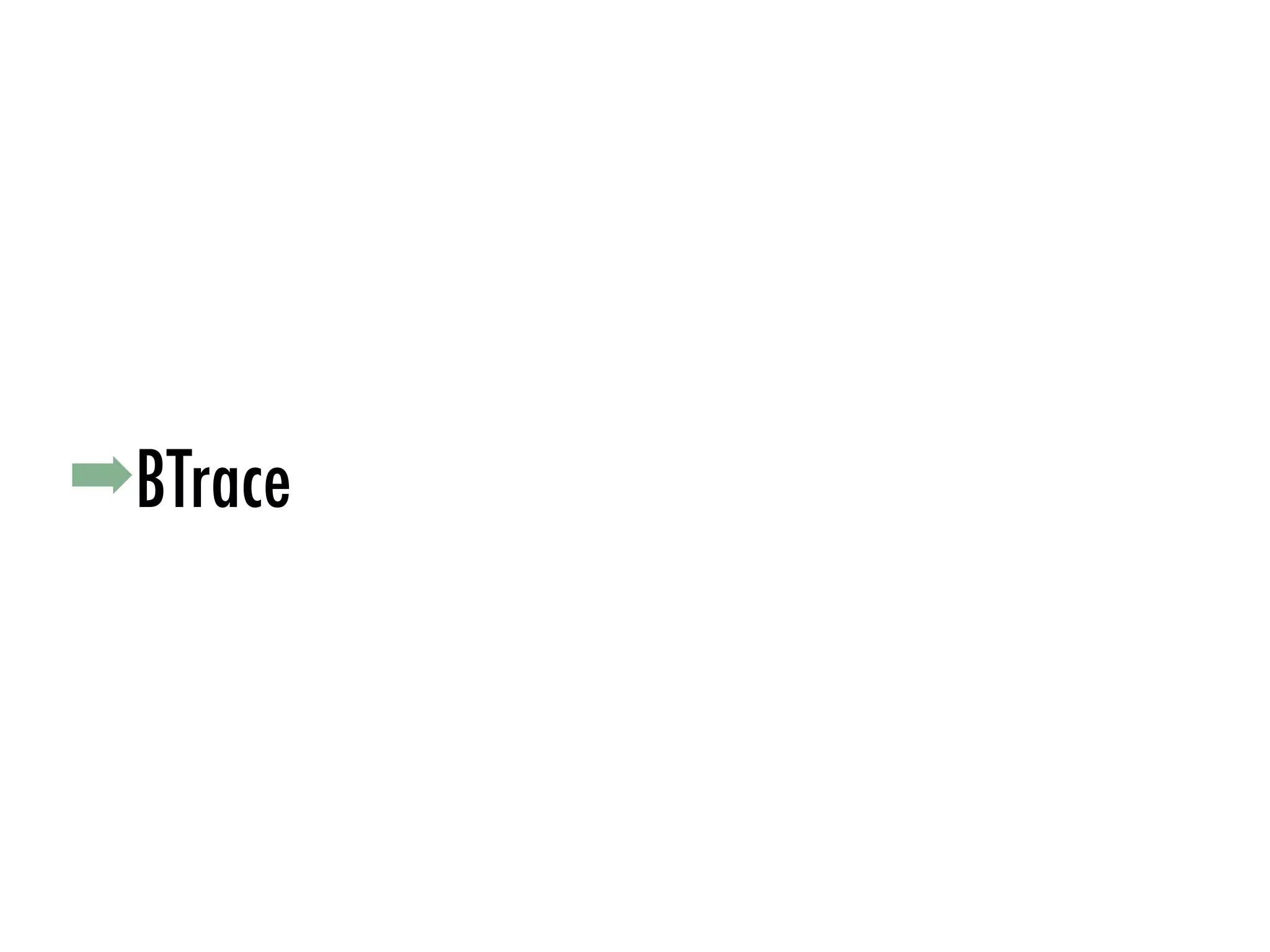 ➡BTrace
 
