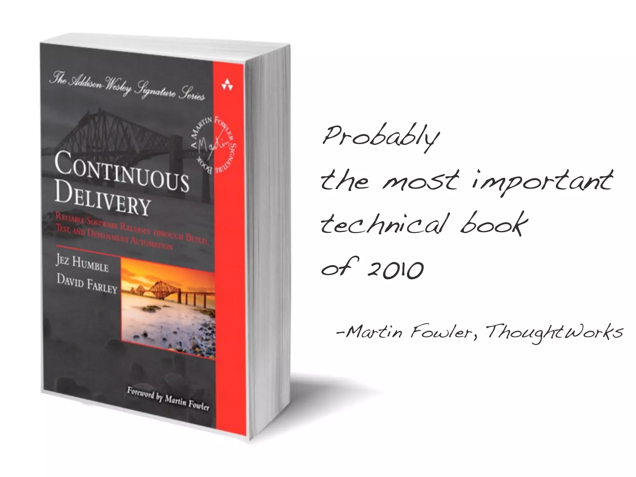Probably
the most important
technical book
of 2010
-Martin Fowler, ThoughtWorks
 